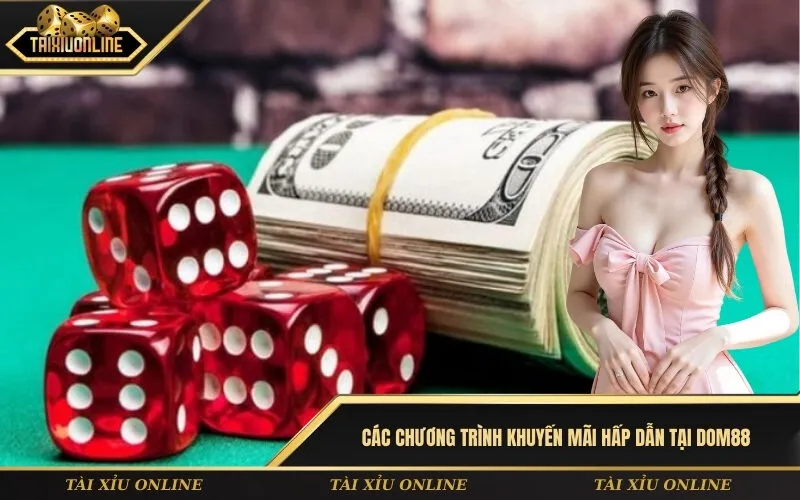 Các chương trình khuyến mãi hấp dẫn tại Dom88