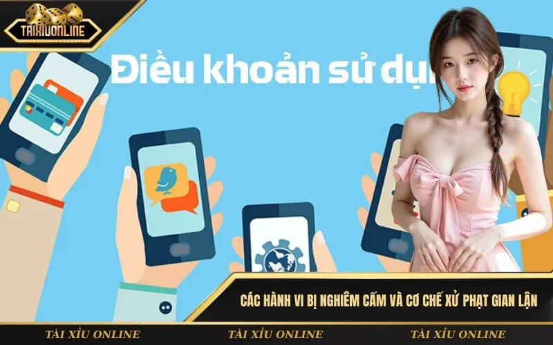 Các hành vi bị nghiêm cấm và cơ chế xử phạt gian lận