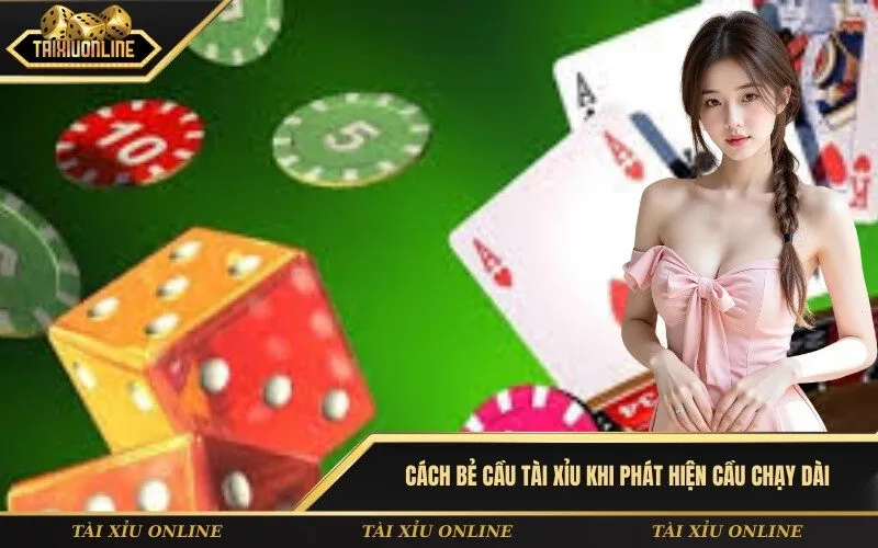 Cách bẻ cầu tài xỉu khi phát hiện cầu chạy dài