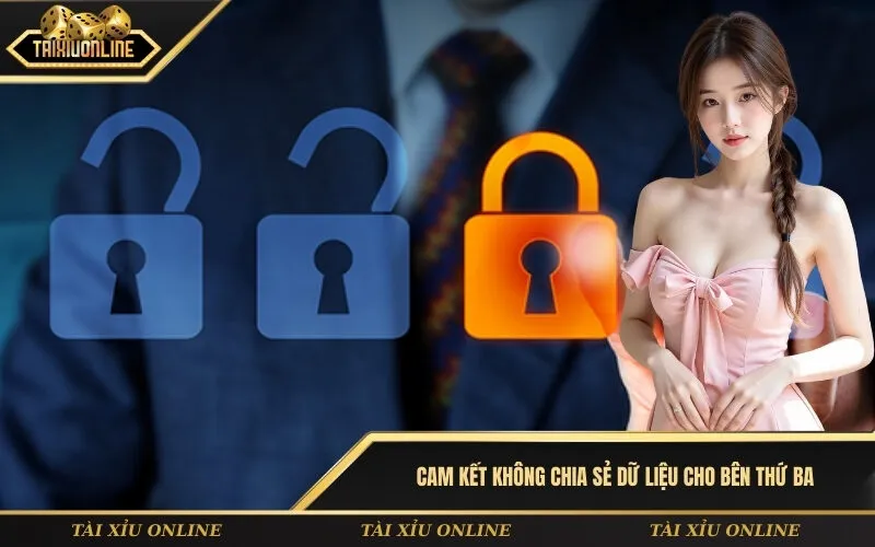 Cam kết không chia sẻ dữ liệu cho bên thứ ba