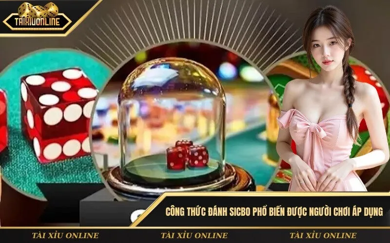 Công thức đánh Sicbo phổ biến được người chơi áp dụng