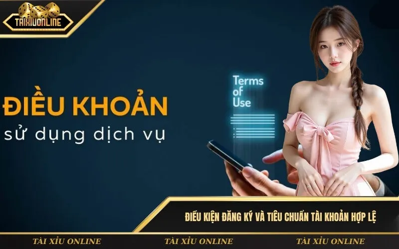 Điều kiện đăng ký và tiêu chuẩn tài khoản hợp lệ
