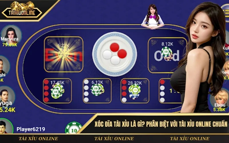 Xóc đĩa tài xỉu là gì Phân biệt với tài xỉu online chuẩn